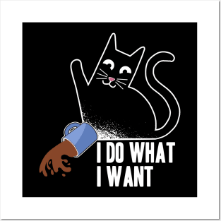 I Do What I Want Funny Cat Coffee Design for Cat Kitty Lovers Posters and Art